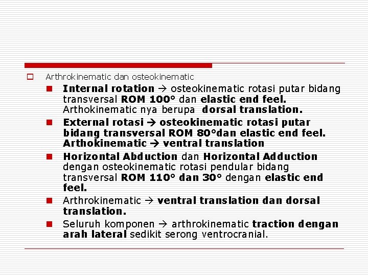 o Arthrokinematic dan osteokinematic n n n Internal rotation osteokinematic rotasi putar bidang transversal