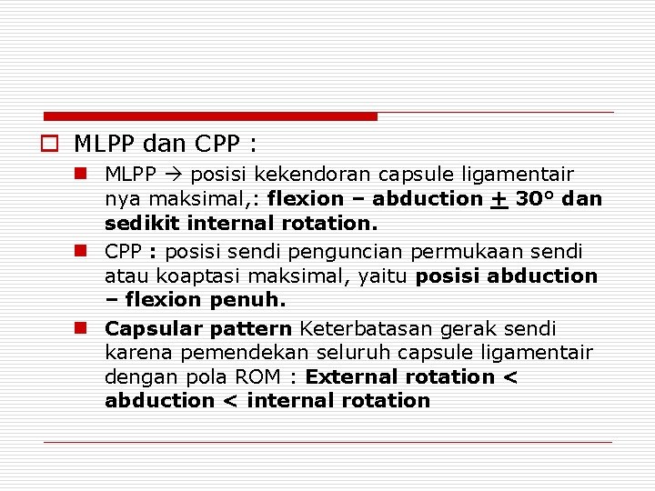 o MLPP dan CPP : n MLPP posisi kekendoran capsule ligamentair nya maksimal, :