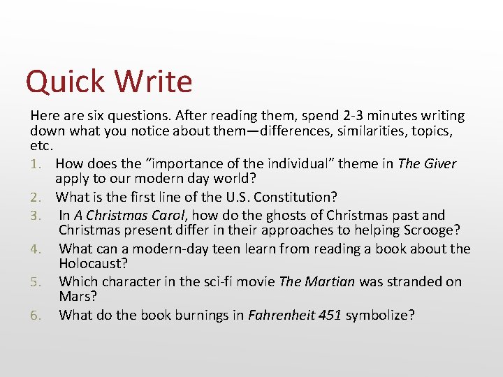 Quick Write Here are six questions. After reading them, spend 2 -3 minutes writing