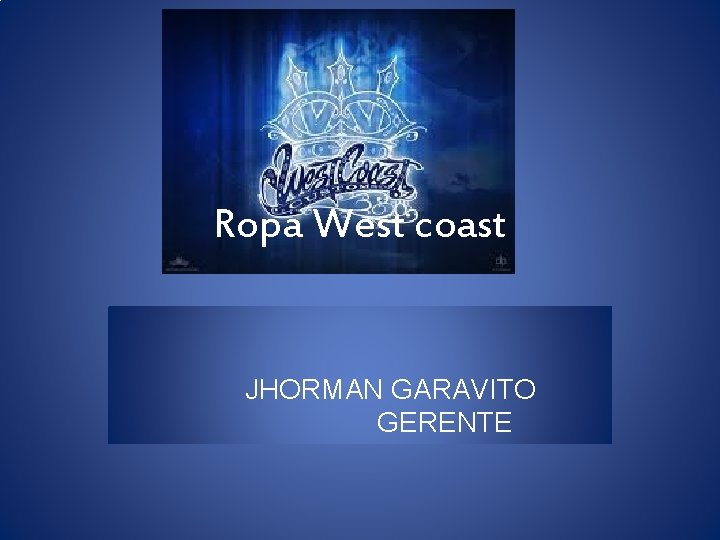 Ropa West coast JHORMAN GARAVITO GERENTE 