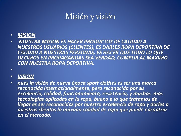 Misión y visión • MISION • NUESTRA MISION ES HACER PRODUCTOS DE CALIDAD A