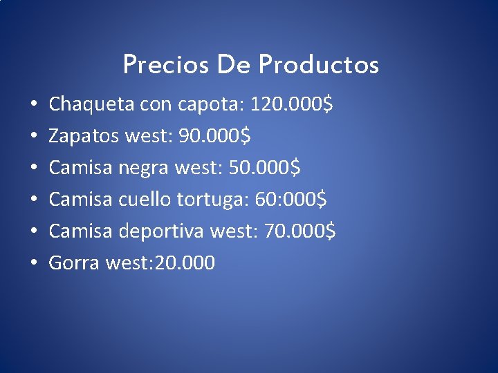 Precios De Productos • • • Chaqueta con capota: 120. 000$ Zapatos west: 90.