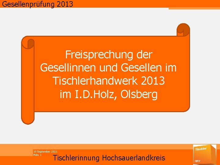 Gesellenprüfung 2013 Freisprechung der Gesellinnen und Gesellen im Tischlerhandwerk 2013 im I. D. Holz,