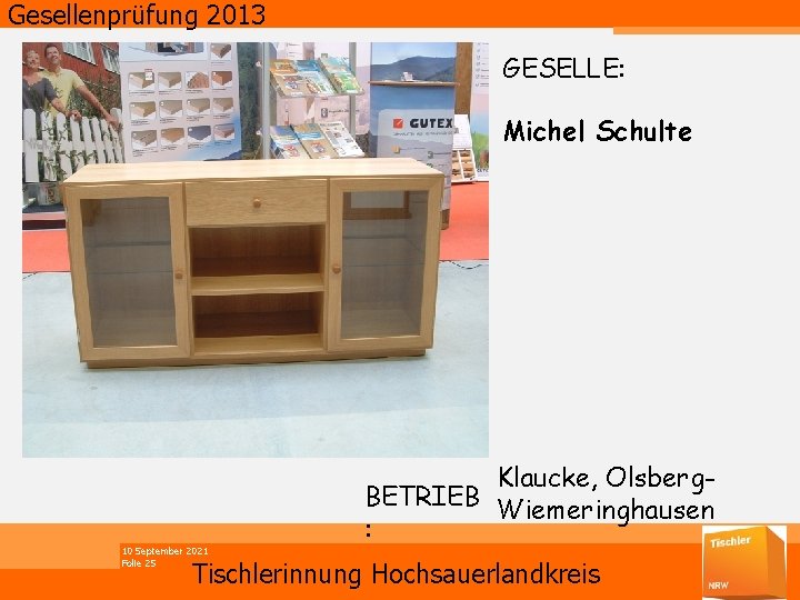 Gesellenprüfung 2013 GESELLE: Michel Schulte 10 September 2021 Folie 25 Klaucke, Olsberg. BETRIEB Wiemeringhausen