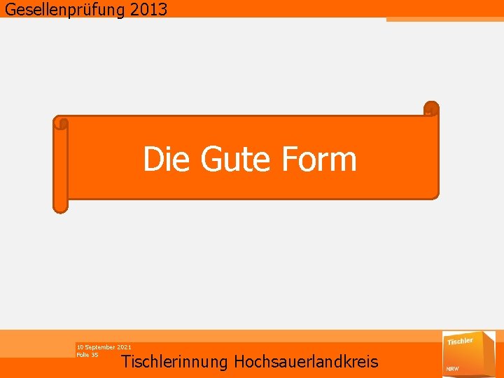 Gesellenprüfung 2013 Die Gute Form 10 September 2021 Folie 35 Tischlerinnung Hochsauerlandkreis 