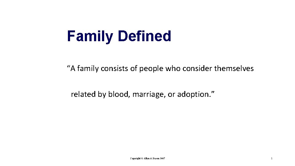 Family Defined “A family consists of people who consider themselves related by blood, marriage,