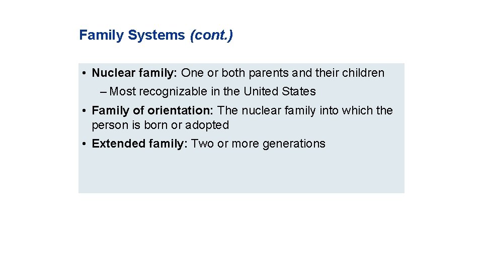 Family Systems (cont. ) • Nuclear family: One or both parents and their children