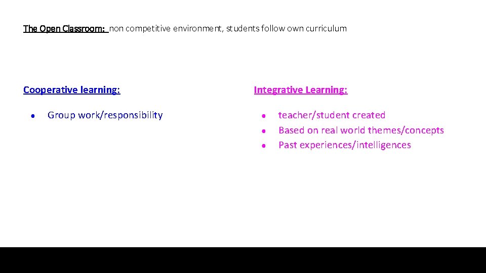 The Open Classroom: non competitive environment, students follow own curriculum Cooperative learning: ● Group