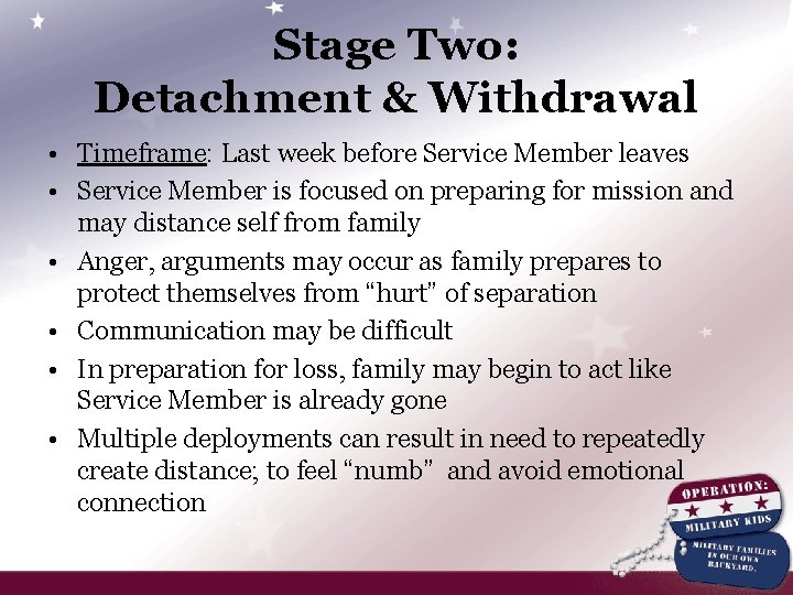 Stage Two: Detachment & Withdrawal • Timeframe: Last week before Service Member leaves •