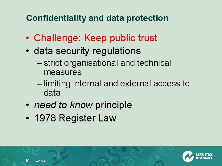 Confidentiality and data protection • Challenge: Keep public trust • data security regulations –