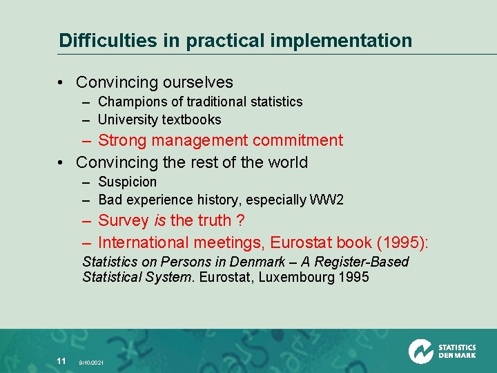 Difficulties in practical implementation • Convincing ourselves – Champions of traditional statistics – University