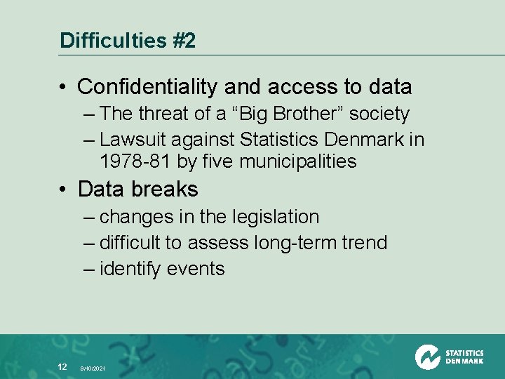 Difficulties #2 • Confidentiality and access to data – The threat of a “Big