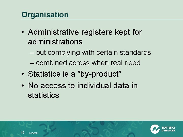 Organisation • Administrative registers kept for administrations – but complying with certain standards –