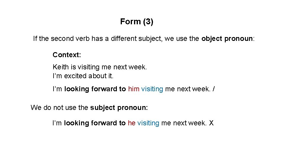 Form (3) If the second verb has a different subject, we use the object