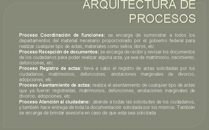 ARQUITECTURA DE PROCESOS Proceso Coordinación de funciones: se encarga de suministrar a todos los