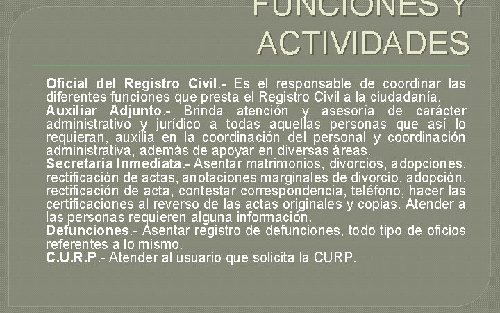 FUNCIONES Y ACTIVIDADES Oficial del Registro Civil. - Es el responsable de coordinar las