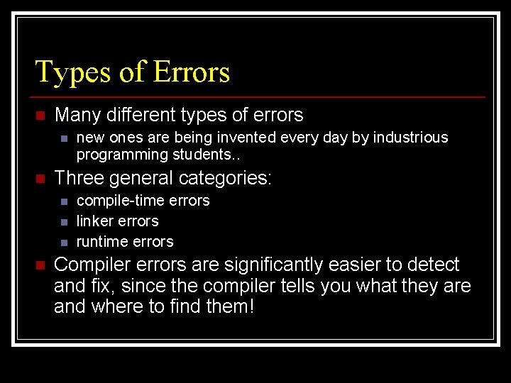 Types of Errors n Many different types of errors n n Three general categories: