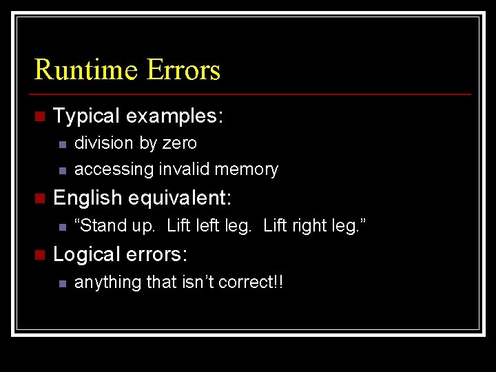 Runtime Errors n Typical examples: n n n English equivalent: n n division by