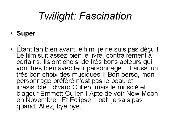 Twilight: Fascination • Super • Étant fan bien avant le film, je ne suis