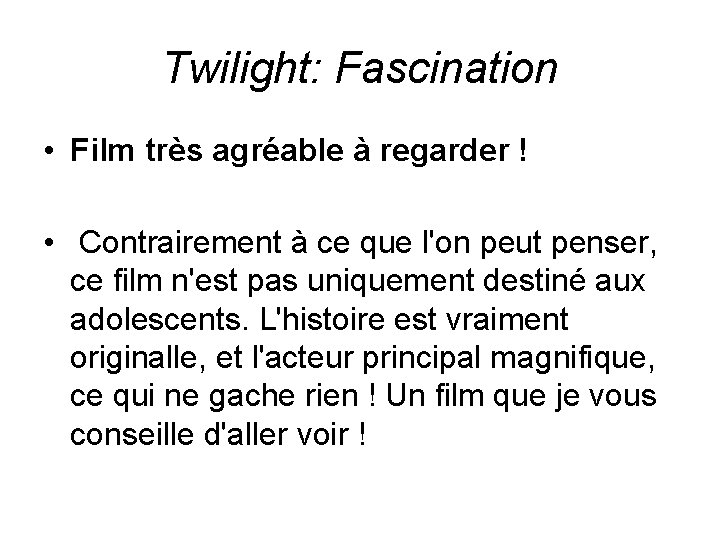 Twilight: Fascination • Film très agréable à regarder ! • Contrairement à ce que