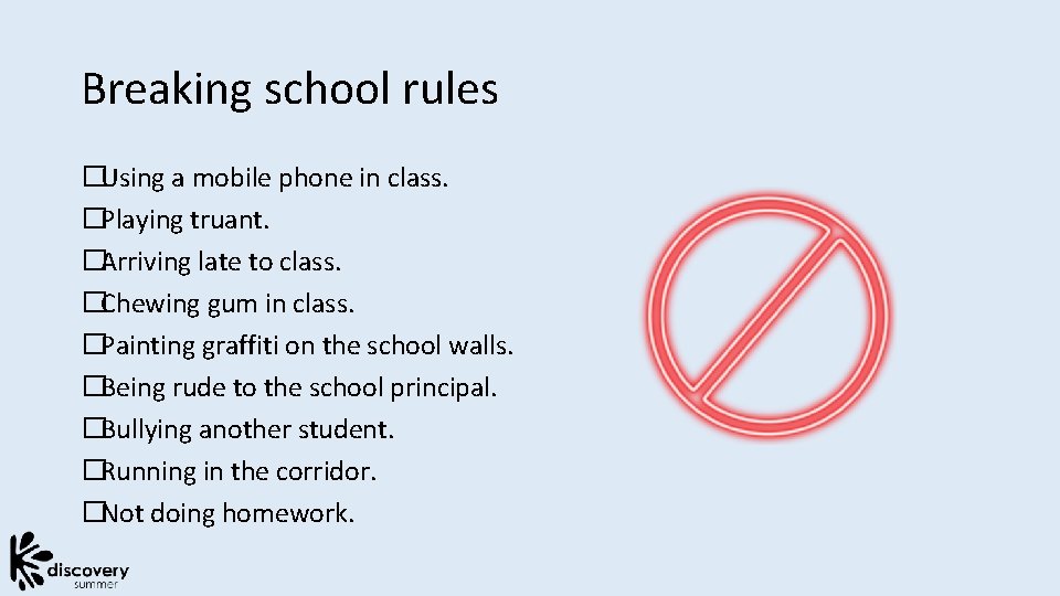 Breaking school rules �Using a mobile phone in class. �Playing truant. �Arriving late to
