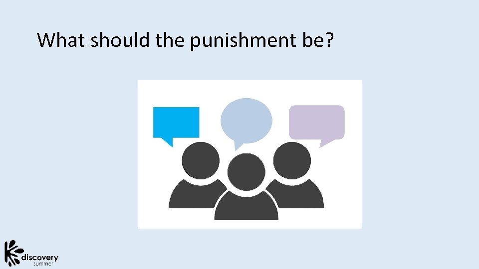 What should the punishment be? 