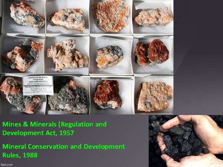 Mines & Minerals (Regulation and Development Act, 1957 Mineral Conservation and Development Rules, 1988