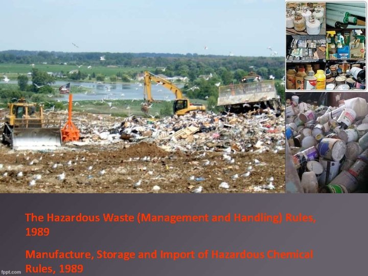 The Hazardous Waste (Management and Handling) Rules, 1989 Manufacture, Storage and Import of Hazardous