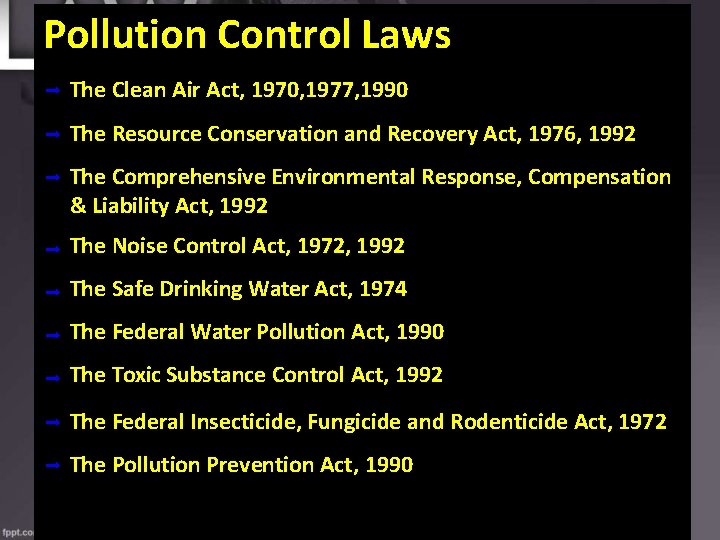 Pollution Control Laws The Clean Air Act, 1970, 1977, 1990 The Resource Conservation and