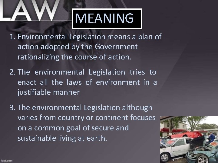 MEANING 1. Environmental Legislation means a plan of action adopted by the Government rationalizing