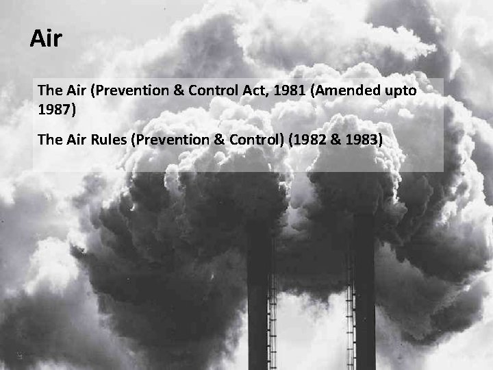 Air The Air (Prevention & Control Act, 1981 (Amended upto 1987) The Air Rules