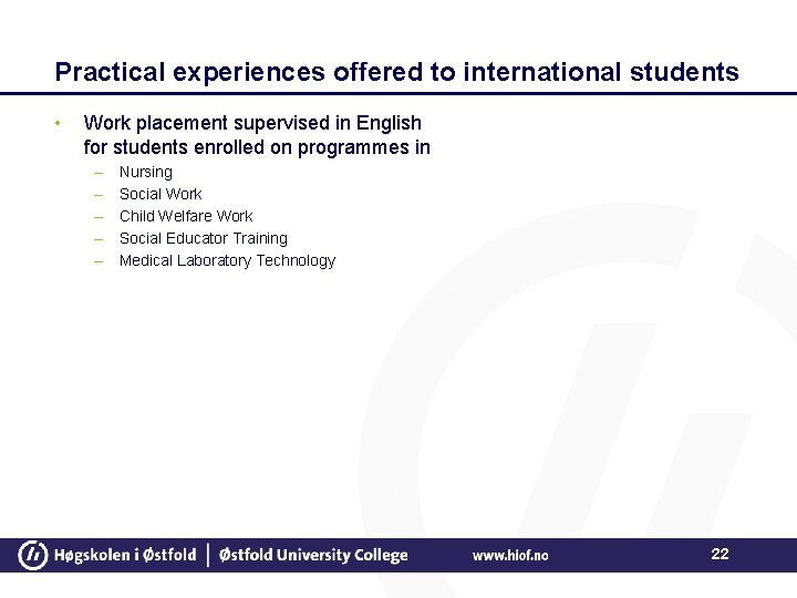 Practical experiences offered to international students • Work placement supervised in English for students