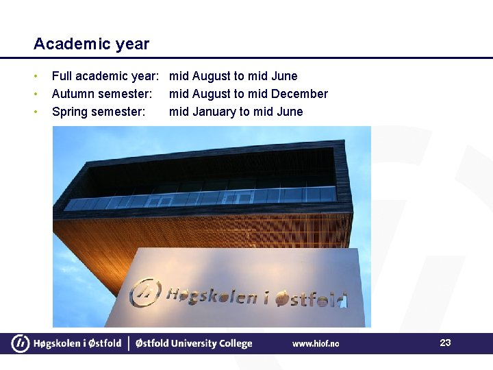 Academic year • • • Full academic year: mid August to mid June Autumn