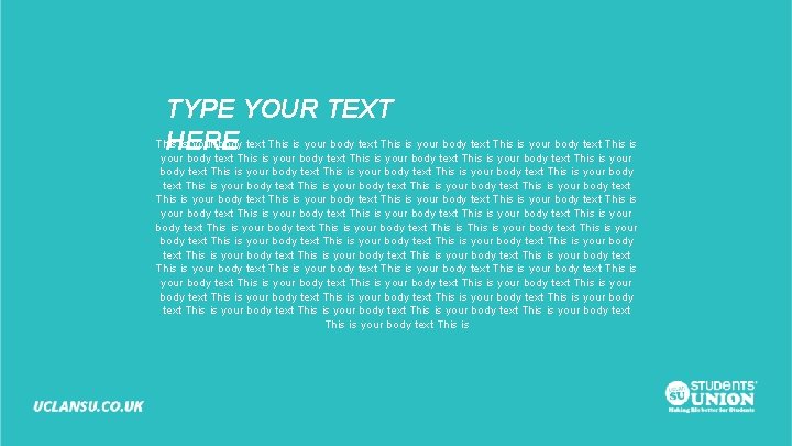 TYPE YOUR TEXT This is your body text This is HERE your body text