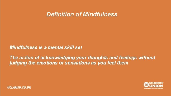 Definition of Mindfulness is a mental skill set The action of acknowledging your thoughts