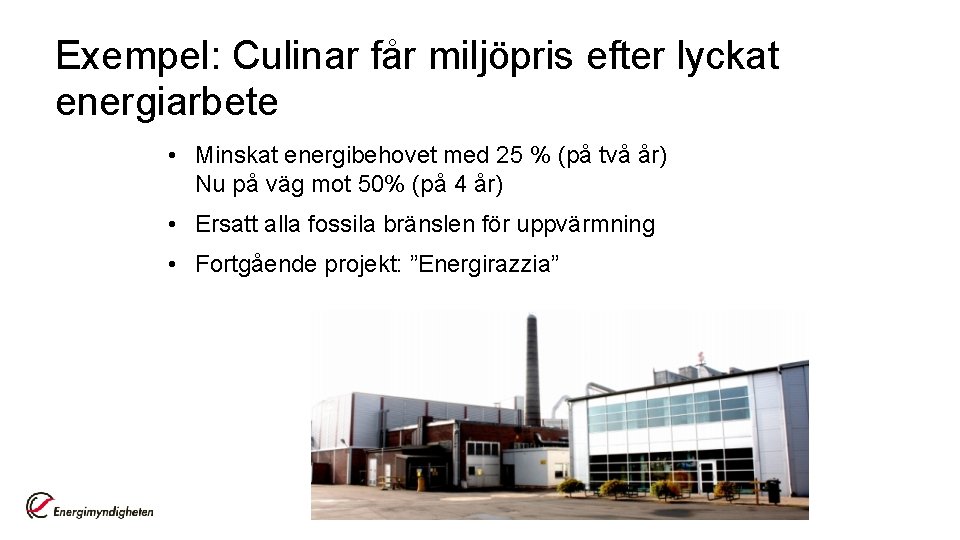 Exempel: Culinar får miljöpris efter lyckat energiarbete • Minskat energibehovet med 25 % (på