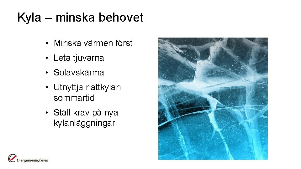 Kyla – minska behovet • Minska värmen först • Leta tjuvarna • Solavskärma •