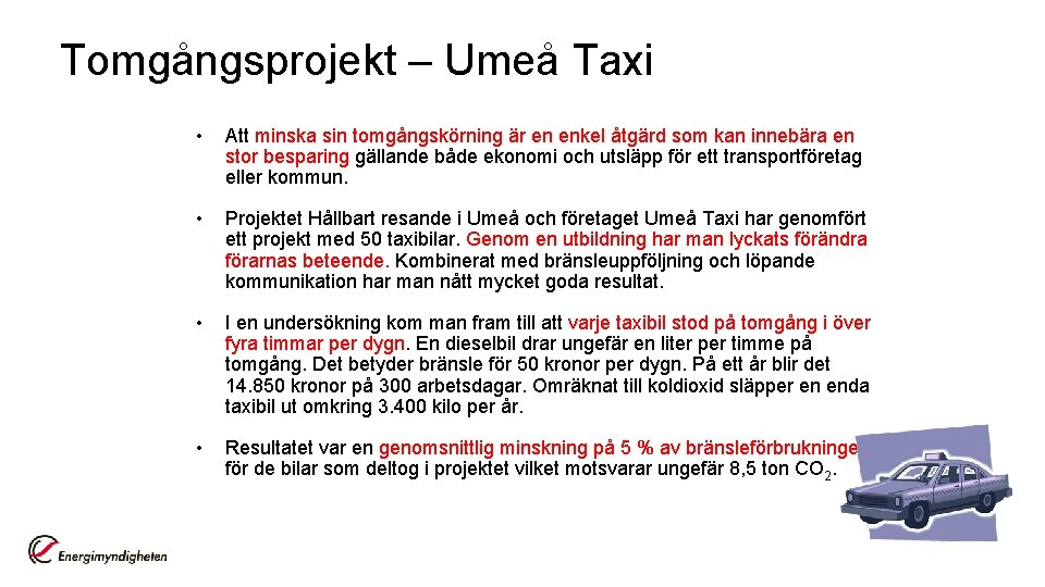 Tomgångsprojekt – Umeå Taxi • Att minska sin tomgångskörning är en enkel åtgärd som