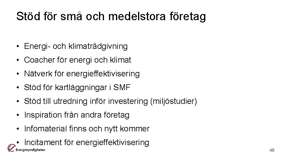 Stöd för små och medelstora företag • Energi- och klimatrådgivning • Coacher för energi