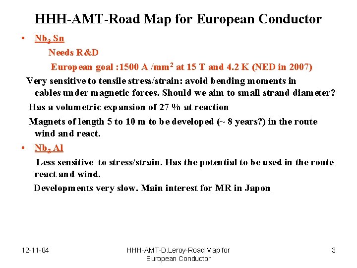 HHH-AMT-Road Map for European Conductor • Nb 3 Sn Needs R&D European goal :