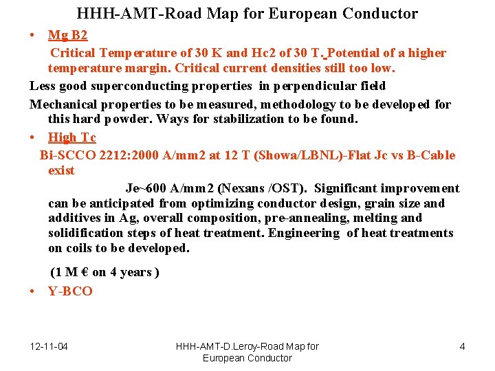 HHH-AMT-Road Map for European Conductor • Mg B 2 Critical Temperature of 30 K