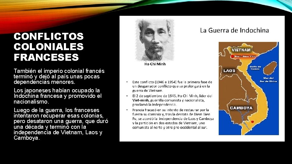 CONFLICTOS COLONIALES FRANCESES También el imperio colonial francés terminó y dejó al país unas