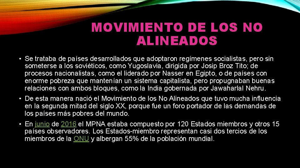 MOVIMIENTO DE LOS NO ALINEADOS • Se trataba de países desarrollados que adoptaron regímenes