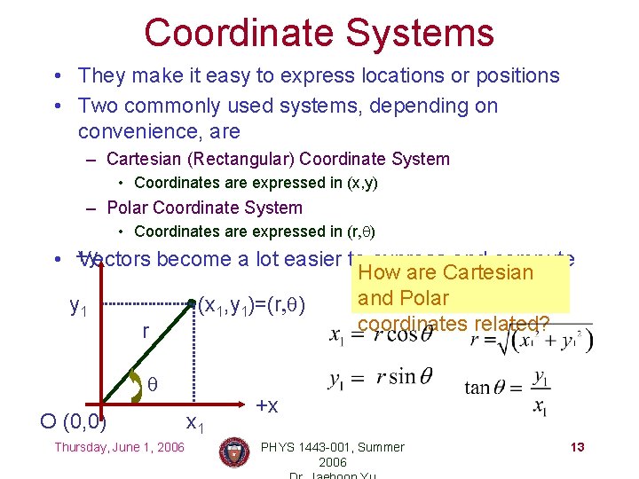 Coordinate Systems • They make it easy to express locations or positions • Two