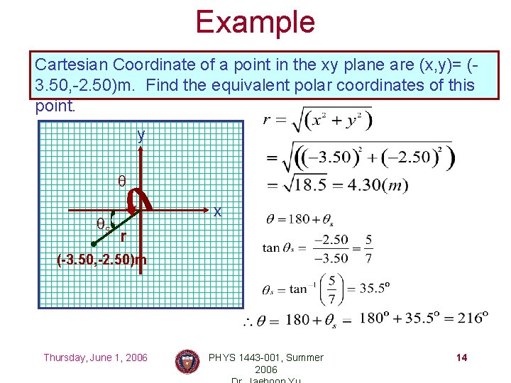 Example Cartesian Coordinate of a point in the xy plane are (x, y)= (3.