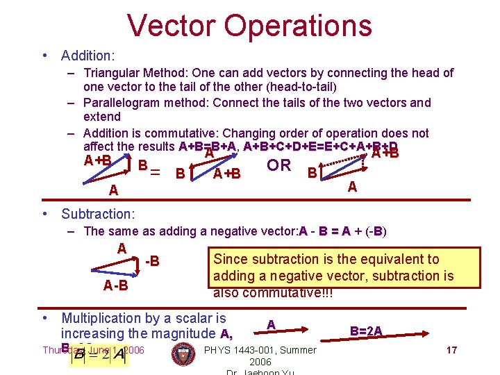 Vector Operations • Addition: – Triangular Method: One can add vectors by connecting the