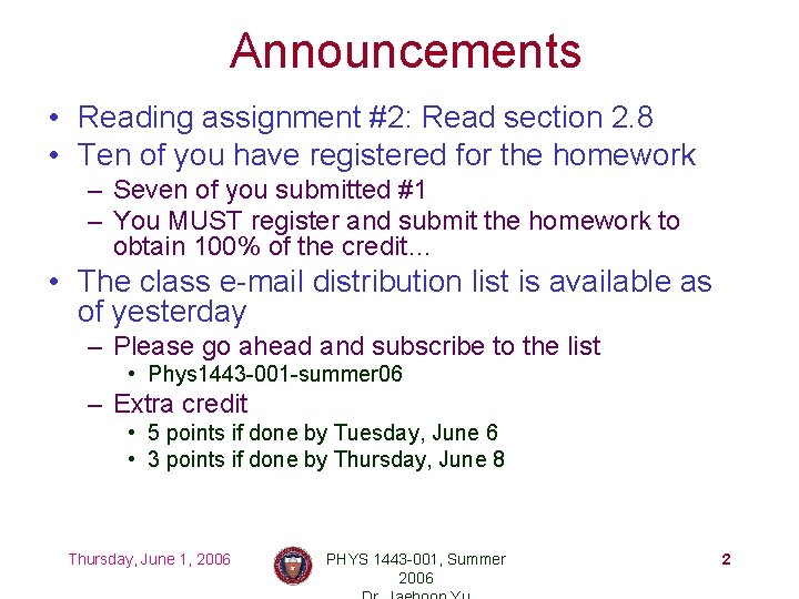 Announcements • Reading assignment #2: Read section 2. 8 • Ten of you have