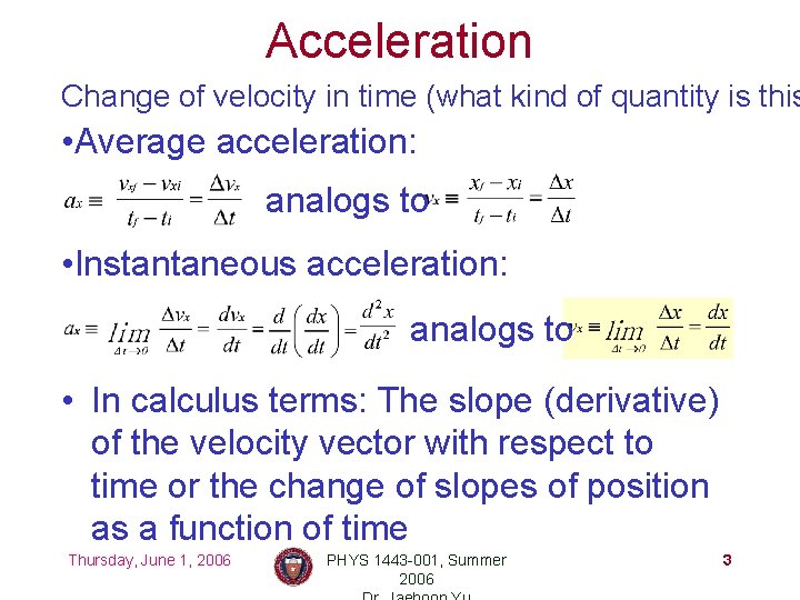 Acceleration Change of velocity in time (what kind of quantity is this • Average