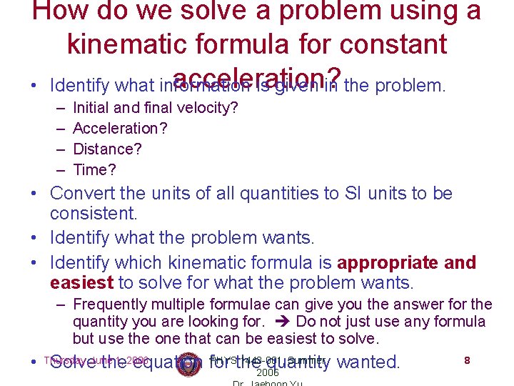 How do we solve a problem using a kinematic formula for constant acceleration? •