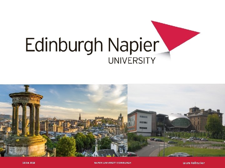 18. 04. 2018 NAPIER UNIVERSITY EDINBURGH Laura Roßrucker 